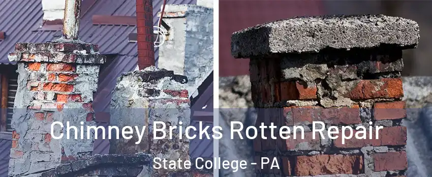  Chimney Bricks Rotten Repair State College - PA