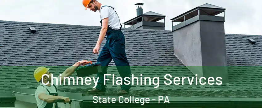  Chimney Flashing Services State College - PA