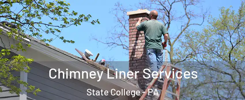  Chimney Liner Services State College - PA