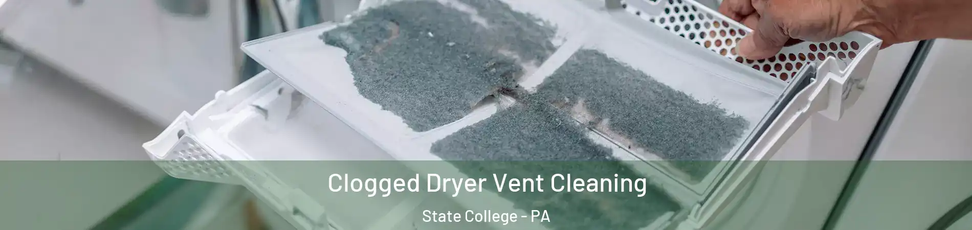  Clogged Dryer Vent Cleaning State College - PA