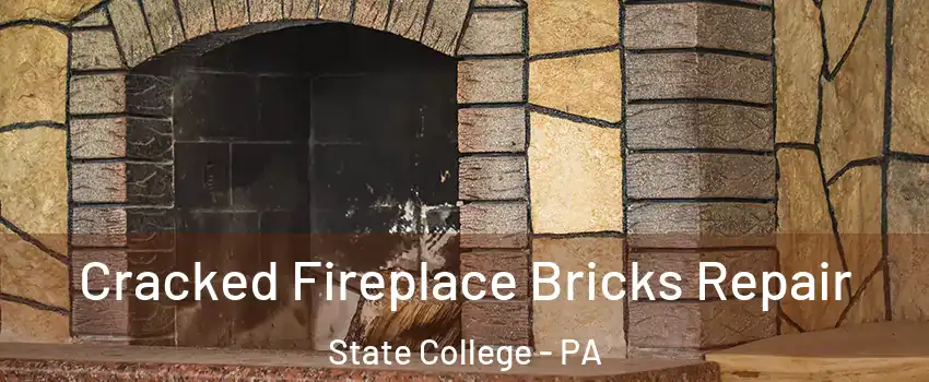  Cracked Fireplace Bricks Repair State College - PA