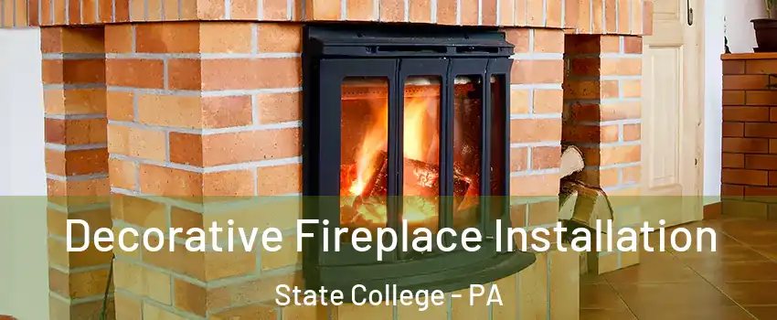  Decorative Fireplace Installation State College - PA