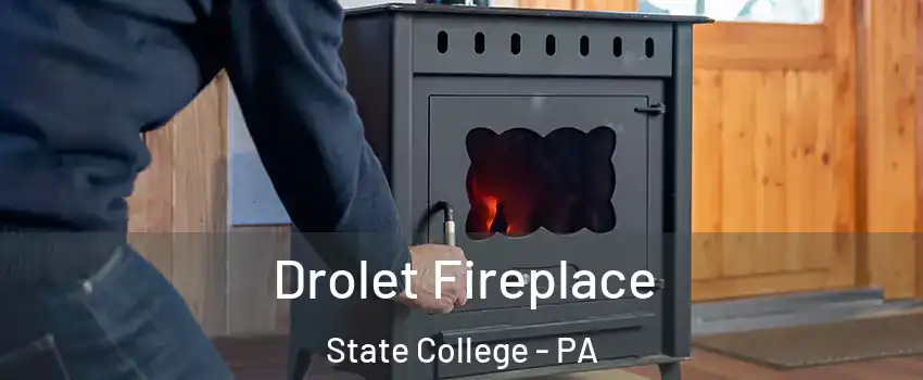  Drolet Fireplace State College - PA