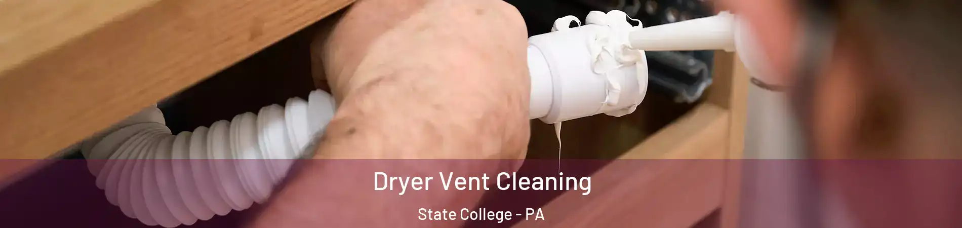  Dryer Vent Cleaning State College - PA
