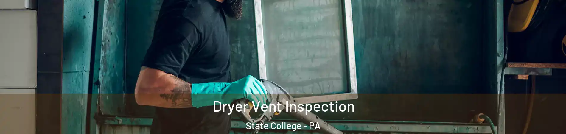  Dryer Vent Inspection State College - PA