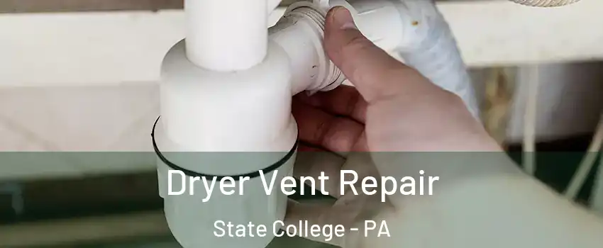  Dryer Vent Repair State College - PA