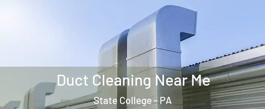  Duct Cleaning Near Me State College - PA