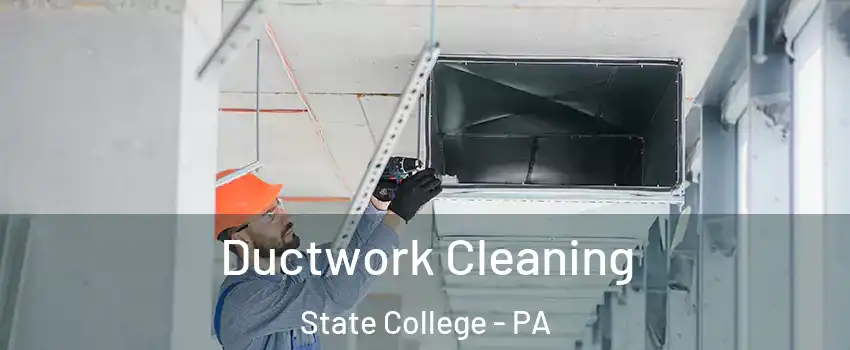  Ductwork Cleaning State College - PA