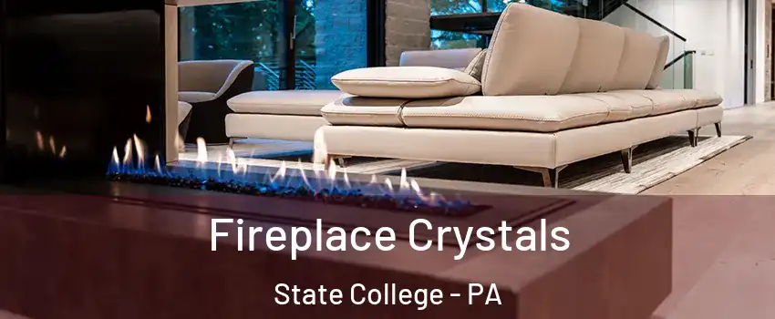 Fireplace Crystals State College - PA