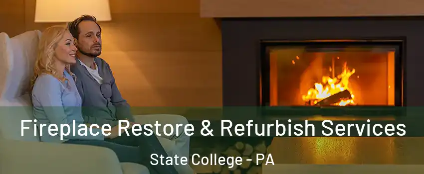  Fireplace Restore & Refurbish Services State College - PA