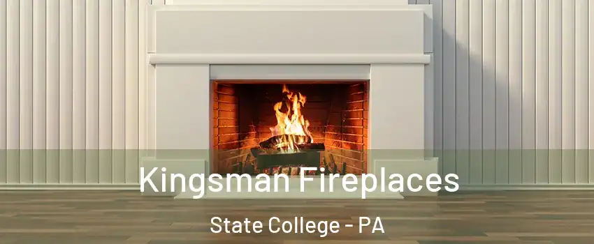  Kingsman Fireplaces State College - PA