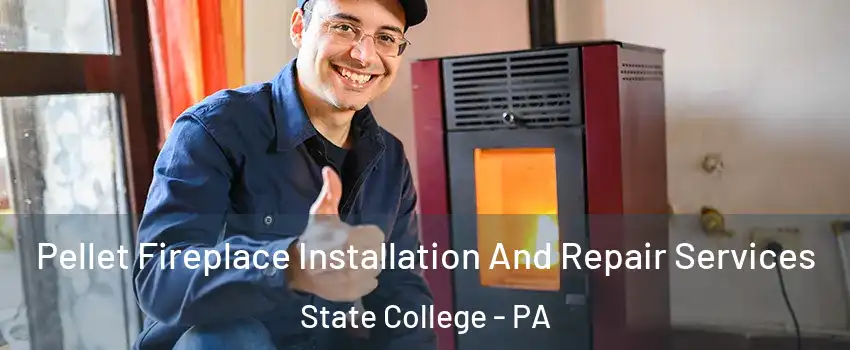  Pellet Fireplace Installation And Repair Services State College - PA
