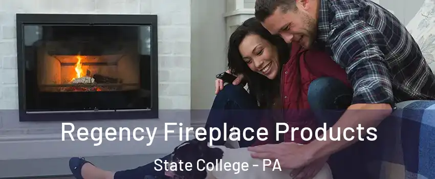  Regency Fireplace Products State College - PA