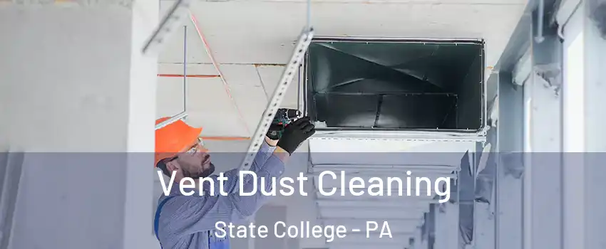  Vent Dust Cleaning State College - PA