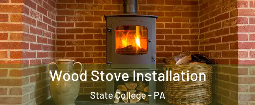  Wood Stove Installation State College - PA